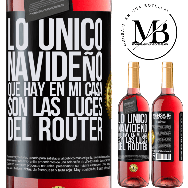 29,95 € Envío gratis | Vino Rosado Edición ROSÉ Lo único navideño que hay en mi casa son las luces del router Etiqueta Negra. Etiqueta personalizable Vino joven Cosecha 2025 Tempranillo