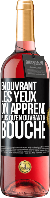 29,95 € Envoi gratuit | Vin rosé Édition ROSÉ En ouvrant les yeux on apprend plus qu'en ouvrant la bouche Étiquette Noire. Étiquette personnalisable Vin jeune Récolte 2025 Tempranillo