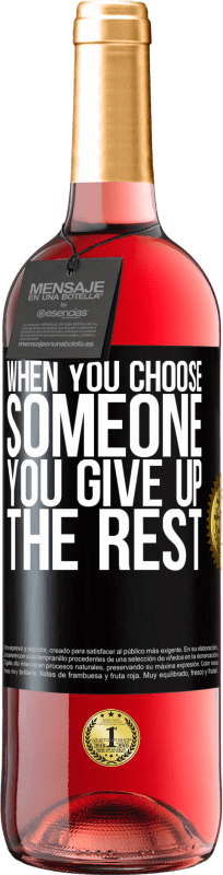 29,95 € | Rosé Wine ROSÉ Edition When you choose someone you give up the rest Black Label. Customizable label Young wine Harvest 2023 Tempranillo