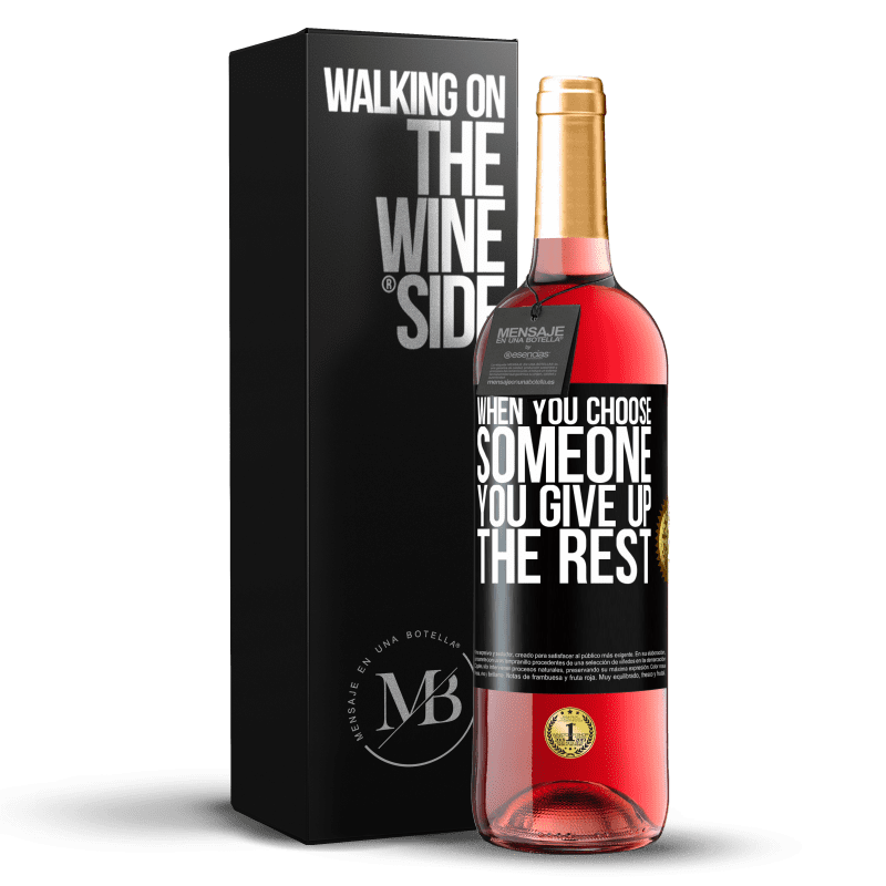24,95 € Free Shipping | Rosé Wine ROSÉ Edition When you choose someone you give up the rest Black Label. Customizable label Young wine Harvest 2021 Tempranillo