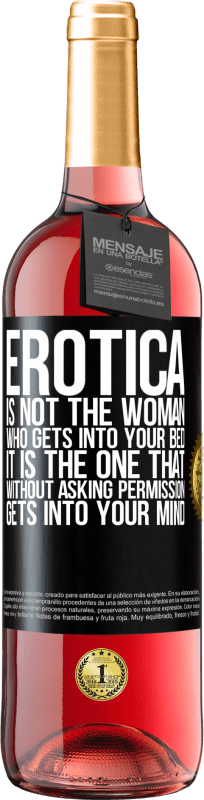 29,95 € | Rosé Wine ROSÉ Edition Erotica is not the woman who gets into your bed. It is the one that without asking permission, gets into your mind Black Label. Customizable label Young wine Harvest 2023 Tempranillo