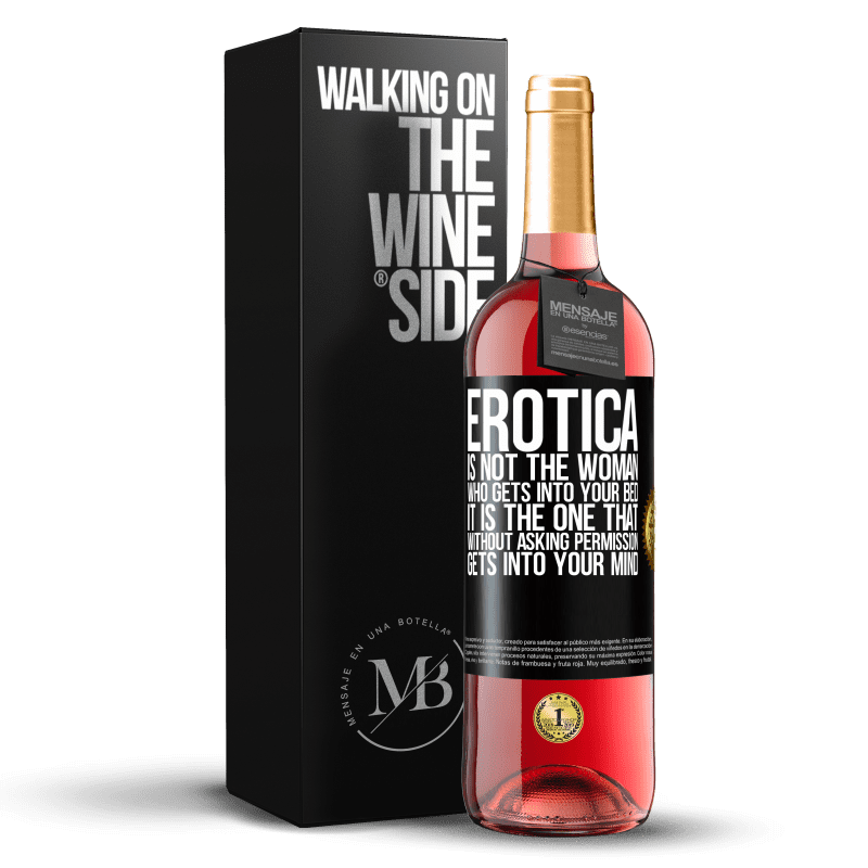 29,95 € Free Shipping | Rosé Wine ROSÉ Edition Erotica is not the woman who gets into your bed. It is the one that without asking permission, gets into your mind Black Label. Customizable label Young wine Harvest 2024 Tempranillo