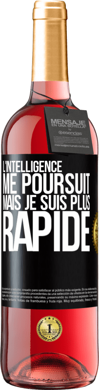 29,95 € | Vin rosé Édition ROSÉ L'intelligence me poursuit, mais je suis plus rapide Étiquette Noire. Étiquette personnalisable Vin jeune Récolte 2024 Tempranillo