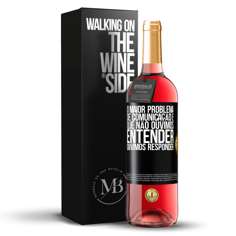 29,95 € Envio grátis | Vinho rosé Edição ROSÉ O maior problema de comunicação é que não ouvimos entender, ouvimos responder Etiqueta Preta. Etiqueta personalizável Vinho jovem Colheita 2024 Tempranillo