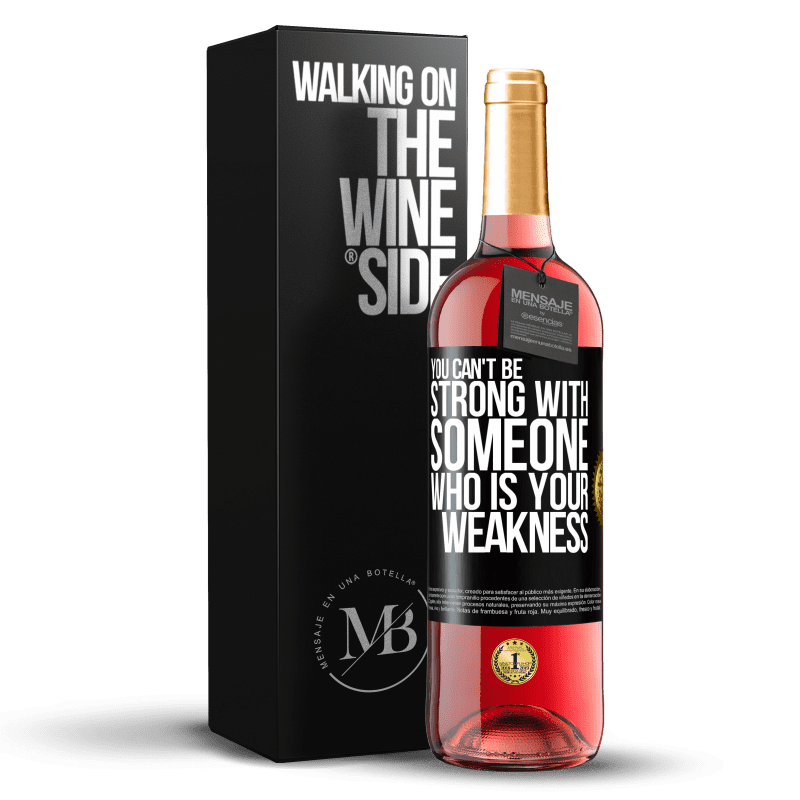24,95 € Free Shipping | Rosé Wine ROSÉ Edition You can't be strong with someone who is your weakness Black Label. Customizable label Young wine Harvest 2021 Tempranillo