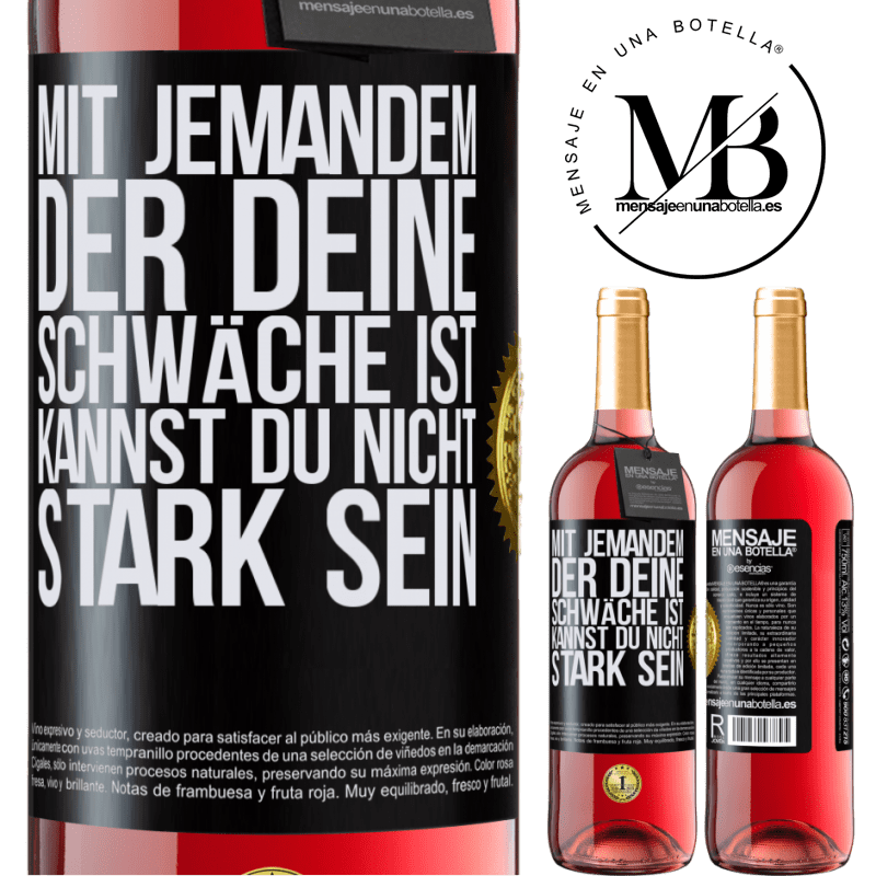 29,95 € Kostenloser Versand | Roséwein ROSÉ Ausgabe Mit jemandem, der deine Schwäche ist, kannst du nicht stark sein Schwarzes Etikett. Anpassbares Etikett Junger Wein Ernte 2024 Tempranillo