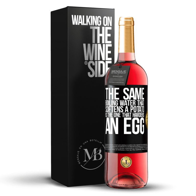 29,95 € Free Shipping | Rosé Wine ROSÉ Edition The same boiling water that softens a potato is the one that hardens an egg Black Label. Customizable label Young wine Harvest 2024 Tempranillo