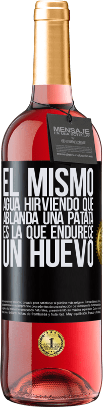 29,95 € | Vino Rosado Edición ROSÉ El mismo agua hirviendo que ablanda una patata, es la que endurece un huevo Etiqueta Negra. Etiqueta personalizable Vino joven Cosecha 2024 Tempranillo