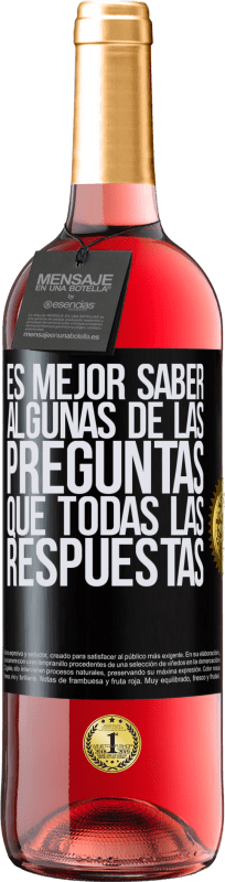 29,95 € | Vino Rosado Edición ROSÉ Es mejor saber algunas de las preguntas que todas las respuestas Etiqueta Negra. Etiqueta personalizable Vino joven Cosecha 2024 Tempranillo