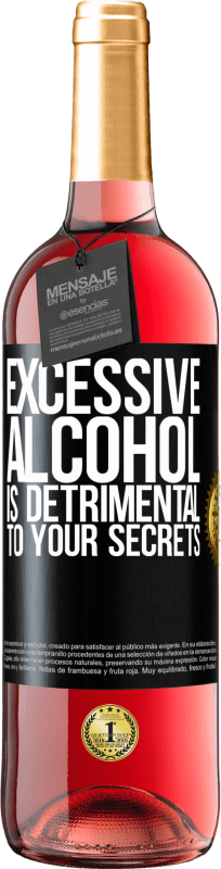 29,95 € | Rosé Wine ROSÉ Edition Excessive alcohol is detrimental to your secrets Black Label. Customizable label Young wine Harvest 2023 Tempranillo