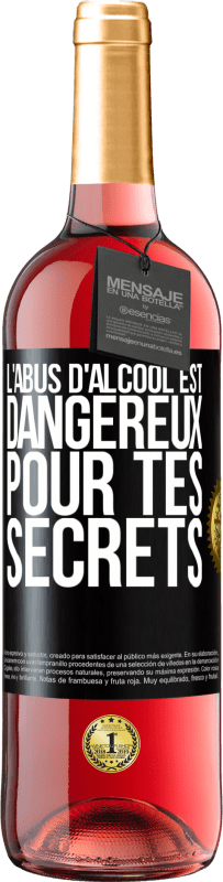 29,95 € | Vin rosé Édition ROSÉ L'abus d'alcool est dangereux pour tes secrets Étiquette Noire. Étiquette personnalisable Vin jeune Récolte 2024 Tempranillo