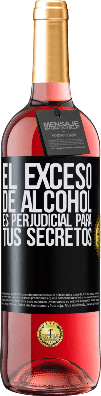 29,95 € | Vino Rosado Edición ROSÉ El exceso de alcohol es perjudicial para tus secretos Etiqueta Negra. Etiqueta personalizable Vino joven Cosecha 2023 Tempranillo