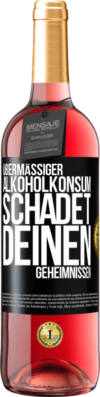 29,95 € | Roséwein ROSÉ Ausgabe Übermäßiger Alkoholkonsum schadet deinen Geheimnissen Schwarzes Etikett. Anpassbares Etikett Junger Wein Ernte 2023 Tempranillo