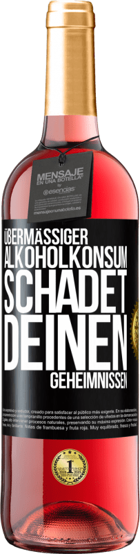29,95 € Kostenloser Versand | Roséwein ROSÉ Ausgabe Übermäßiger Alkoholkonsum schadet deinen Geheimnissen Schwarzes Etikett. Anpassbares Etikett Junger Wein Ernte 2025 Tempranillo