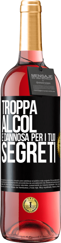 29,95 € | Vino rosato Edizione ROSÉ Troppa alcol è dannosa per i tuoi segreti Etichetta Nera. Etichetta personalizzabile Vino giovane Raccogliere 2023 Tempranillo