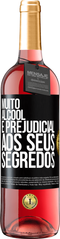 «Muito álcool é prejudicial aos seus segredos» Edição ROSÉ