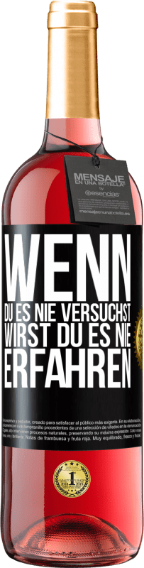 29,95 € Kostenloser Versand | Roséwein ROSÉ Ausgabe Wenn du es nie versuchst, wirst du es nie erfahren Schwarzes Etikett. Anpassbares Etikett Junger Wein Ernte 2025 Tempranillo