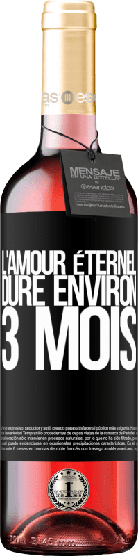 29,95 € | Vin rosé Édition ROSÉ L'amour éternel dure environ 3 mois Étiquette Noire. Étiquette personnalisable Vin jeune Récolte 2024 Tempranillo