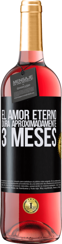 29,95 € | Vino Rosado Edición ROSÉ El amor eterno dura aproximadamente 3 meses Etiqueta Negra. Etiqueta personalizable Vino joven Cosecha 2025 Tempranillo