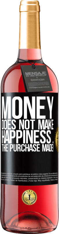 24,95 € Free Shipping | Rosé Wine ROSÉ Edition Money does not make happiness ... the purchase made! Black Label. Customizable label Young wine Harvest 2021 Tempranillo