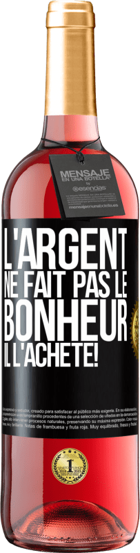 29,95 € | Vin rosé Édition ROSÉ L'argent ne fait pas le bonheur . Il l'achète! Étiquette Noire. Étiquette personnalisable Vin jeune Récolte 2024 Tempranillo