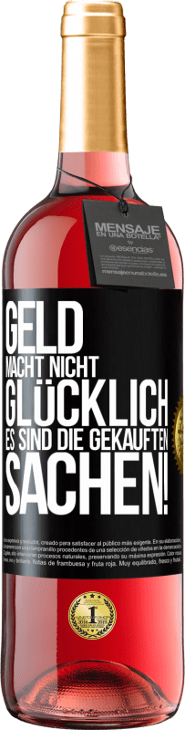 29,95 € | Roséwein ROSÉ Ausgabe Geld macht nicht glücklich, es sind die gekauften Sachen! Schwarzes Etikett. Anpassbares Etikett Junger Wein Ernte 2024 Tempranillo