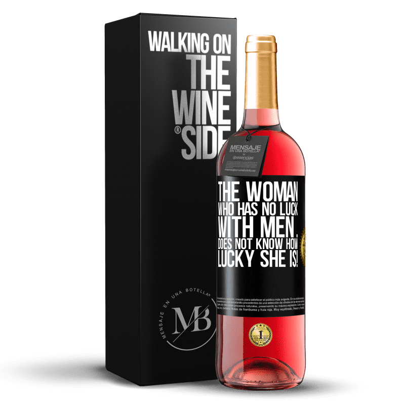 29,95 € Free Shipping | Rosé Wine ROSÉ Edition The woman who has no luck with men ... does not know how lucky she is! Black Label. Customizable label Young wine Harvest 2022 Tempranillo