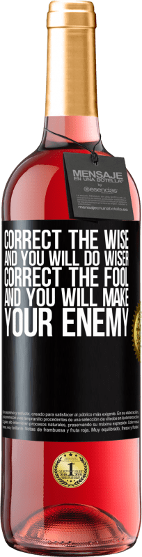24,95 € Free Shipping | Rosé Wine ROSÉ Edition Correct the wise and you will do wiser, correct the fool and you will make your enemy Black Label. Customizable label Young wine Harvest 2021 Tempranillo