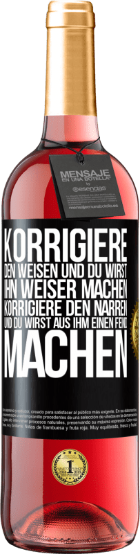 29,95 € | Roséwein ROSÉ Ausgabe Korrigiere den Weisen und du wirst ihn weiser machen, korrigiere den Narren und du wirst aus ihm einen Feind machen Schwarzes Etikett. Anpassbares Etikett Junger Wein Ernte 2025 Tempranillo