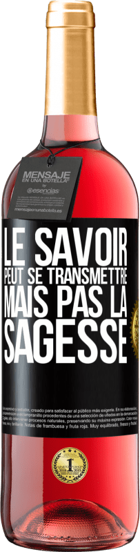 29,95 € | Vin rosé Édition ROSÉ Le savoir peut se transmettre, mais pas la sagesse Étiquette Noire. Étiquette personnalisable Vin jeune Récolte 2024 Tempranillo