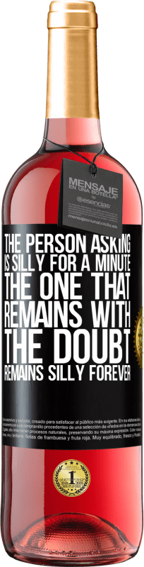 29,95 € Free Shipping | Rosé Wine ROSÉ Edition The person asking is silly for a minute. The one that remains with the doubt, remains silly forever Black Label. Customizable label Young wine Harvest 2021 Tempranillo