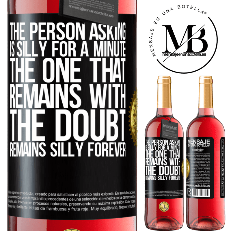 24,95 € Free Shipping | Rosé Wine ROSÉ Edition The person asking is silly for a minute. The one that remains with the doubt, remains silly forever Black Label. Customizable label Young wine Harvest 2021 Tempranillo