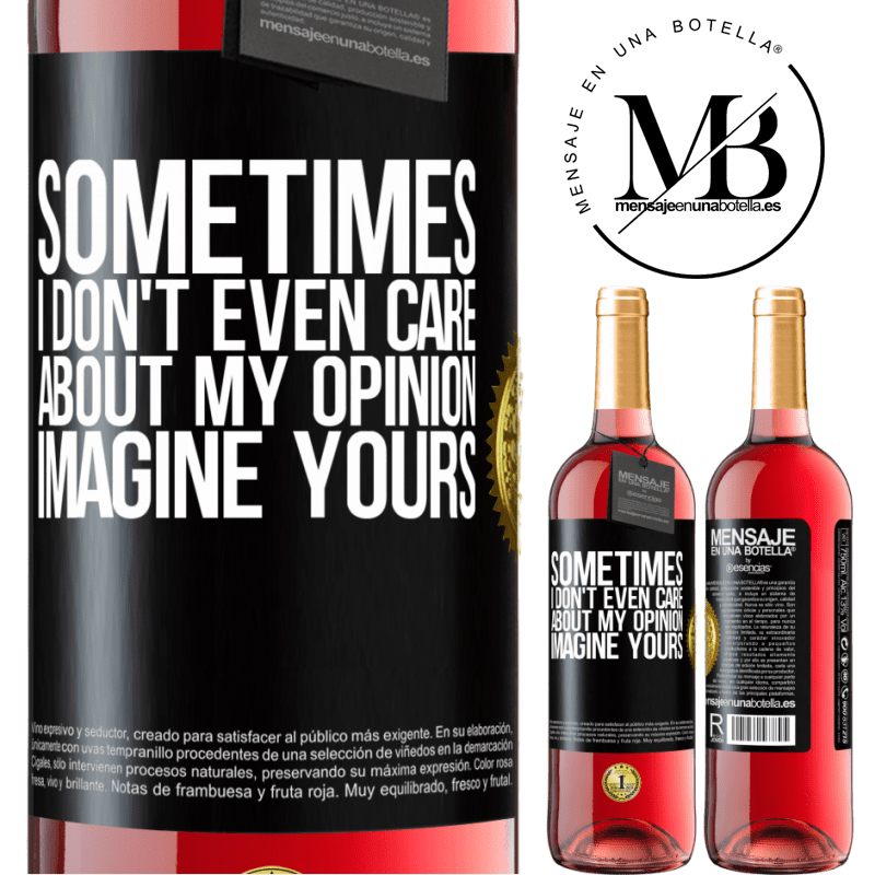 29,95 € Free Shipping | Rosé Wine ROSÉ Edition Sometimes I don't even care about my opinion ... Imagine yours Black Label. Customizable label Young wine Harvest 2021 Tempranillo