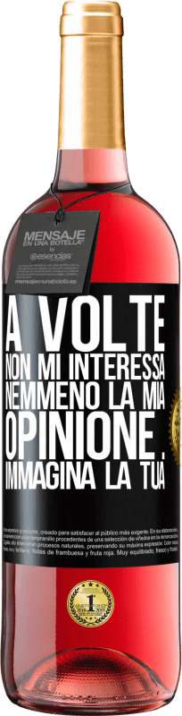 29,95 € Spedizione Gratuita | Vino rosato Edizione ROSÉ A volte non mi interessa nemmeno la mia opinione ... Immagina la tua Etichetta Nera. Etichetta personalizzabile Vino giovane Raccogliere 2025 Tempranillo