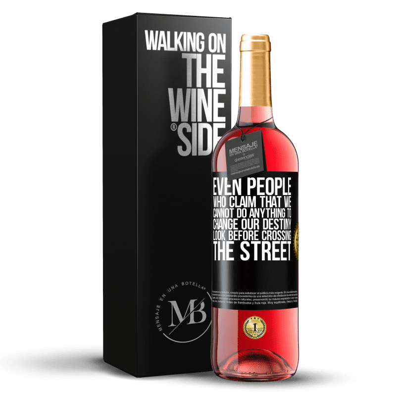 29,95 € Free Shipping | Rosé Wine ROSÉ Edition Even people who claim that we cannot do anything to change our destiny, look before crossing the street Black Label. Customizable label Young wine Harvest 2024 Tempranillo