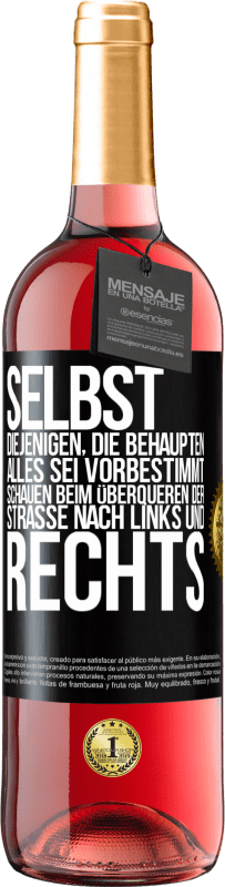 29,95 € | Roséwein ROSÉ Ausgabe Selbst diejenigen, die behaupten, alles sei vorbestimmt, schauen beim Überqueren der Straße nach links und rechts. Schwarzes Etikett. Anpassbares Etikett Junger Wein Ernte 2025 Tempranillo