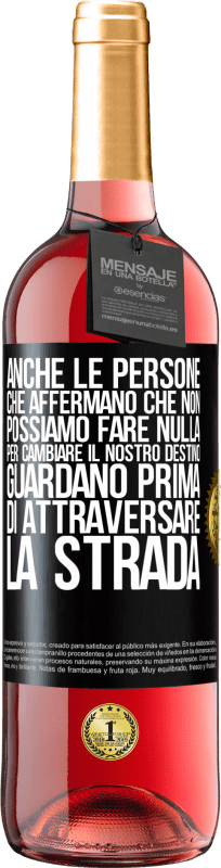 29,95 € | Vino rosato Edizione ROSÉ Anche le persone che affermano che non possiamo fare nulla per cambiare il nostro destino, guardano prima di attraversare la Etichetta Nera. Etichetta personalizzabile Vino giovane Raccogliere 2025 Tempranillo