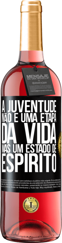 «A juventude não é uma etapa da vida, mas um estado de espírito» Edição ROSÉ