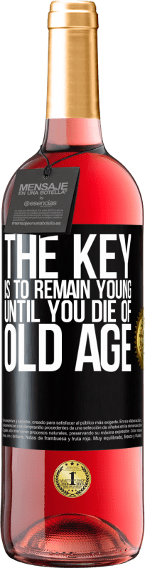 29,95 € Free Shipping | Rosé Wine ROSÉ Edition The key is to remain young until you die of old age Black Label. Customizable label Young wine Harvest 2024 Tempranillo