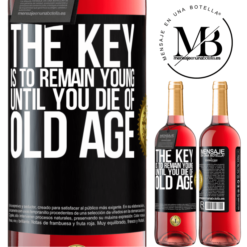 29,95 € Free Shipping | Rosé Wine ROSÉ Edition The key is to remain young until you die of old age Black Label. Customizable label Young wine Harvest 2022 Tempranillo