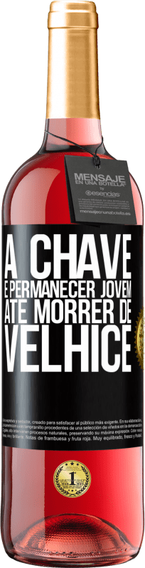 29,95 € Envio grátis | Vinho rosé Edição ROSÉ A chave é permanecer jovem até morrer de velhice Etiqueta Preta. Etiqueta personalizável Vinho jovem Colheita 2025 Tempranillo