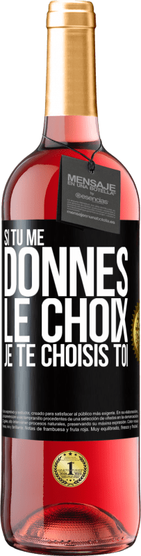 «Si tu me donnes le choix je te choisis toi» Édition ROSÉ