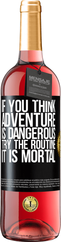 29,95 € 免费送货 | 桃红葡萄酒 ROSÉ版 如果您认为冒险是危险的，请尝试执行常规。致命的 黑标. 可自定义的标签 青年酒 收成 2023 Tempranillo