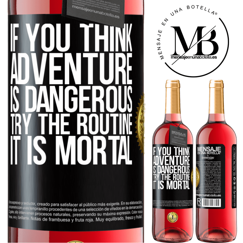 24,95 € Free Shipping | Rosé Wine ROSÉ Edition If you think adventure is dangerous, try the routine. It is mortal Black Label. Customizable label Young wine Harvest 2021 Tempranillo