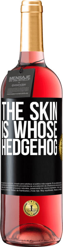 29,95 € | Rosé Wine ROSÉ Edition The skin is whose hedgehog Black Label. Customizable label Young wine Harvest 2023 Tempranillo