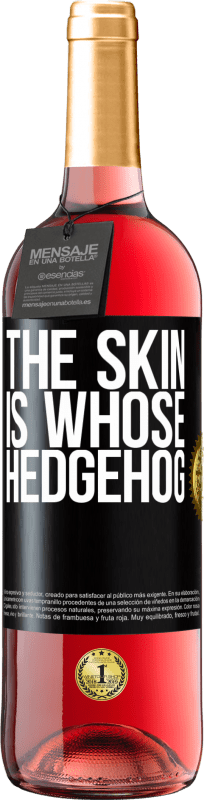 29,95 € | Rosé Wine ROSÉ Edition The skin is whose hedgehog Black Label. Customizable label Young wine Harvest 2024 Tempranillo