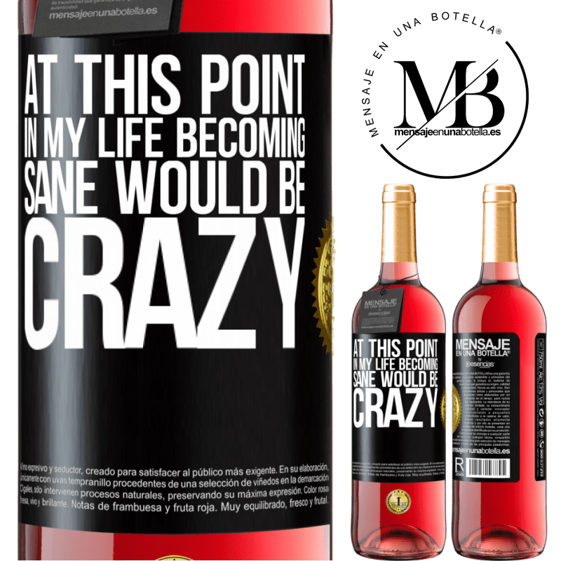 29,95 € Free Shipping | Rosé Wine ROSÉ Edition At this point in my life becoming sane would be crazy Black Label. Customizable label Young wine Harvest 2022 Tempranillo