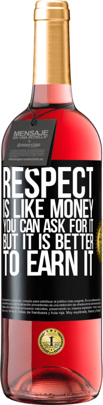 «Respect is like money. You can ask for it, but it is better to earn it» ROSÉ Edition