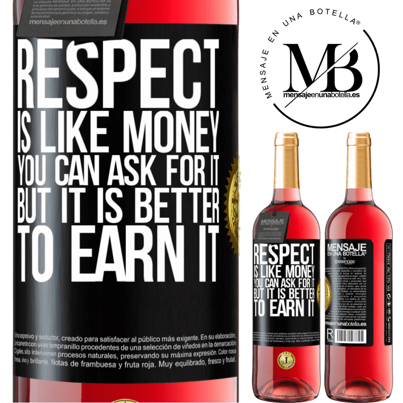 29,95 € Free Shipping | Rosé Wine ROSÉ Edition Respect is like money. You can ask for it, but it is better to earn it Black Label. Customizable label Young wine Harvest 2021 Tempranillo