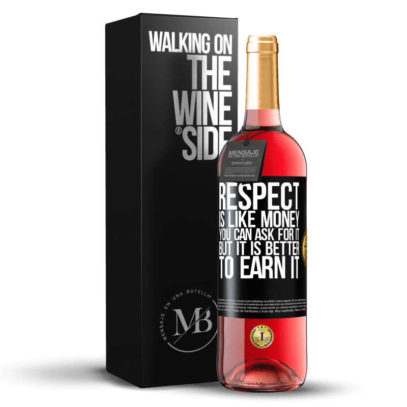 29,95 € Free Shipping | Rosé Wine ROSÉ Edition Respect is like money. You can ask for it, but it is better to earn it Black Label. Customizable label Young wine Harvest 2023 Tempranillo